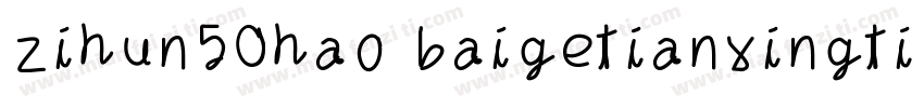zihun50hao baigetianxingti Regular字体转换